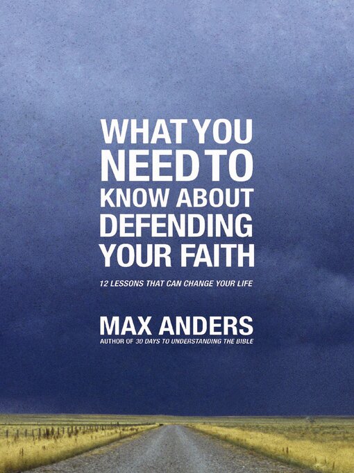 Title details for What You Need to Know About Defending Your Faith by Max Anders - Available